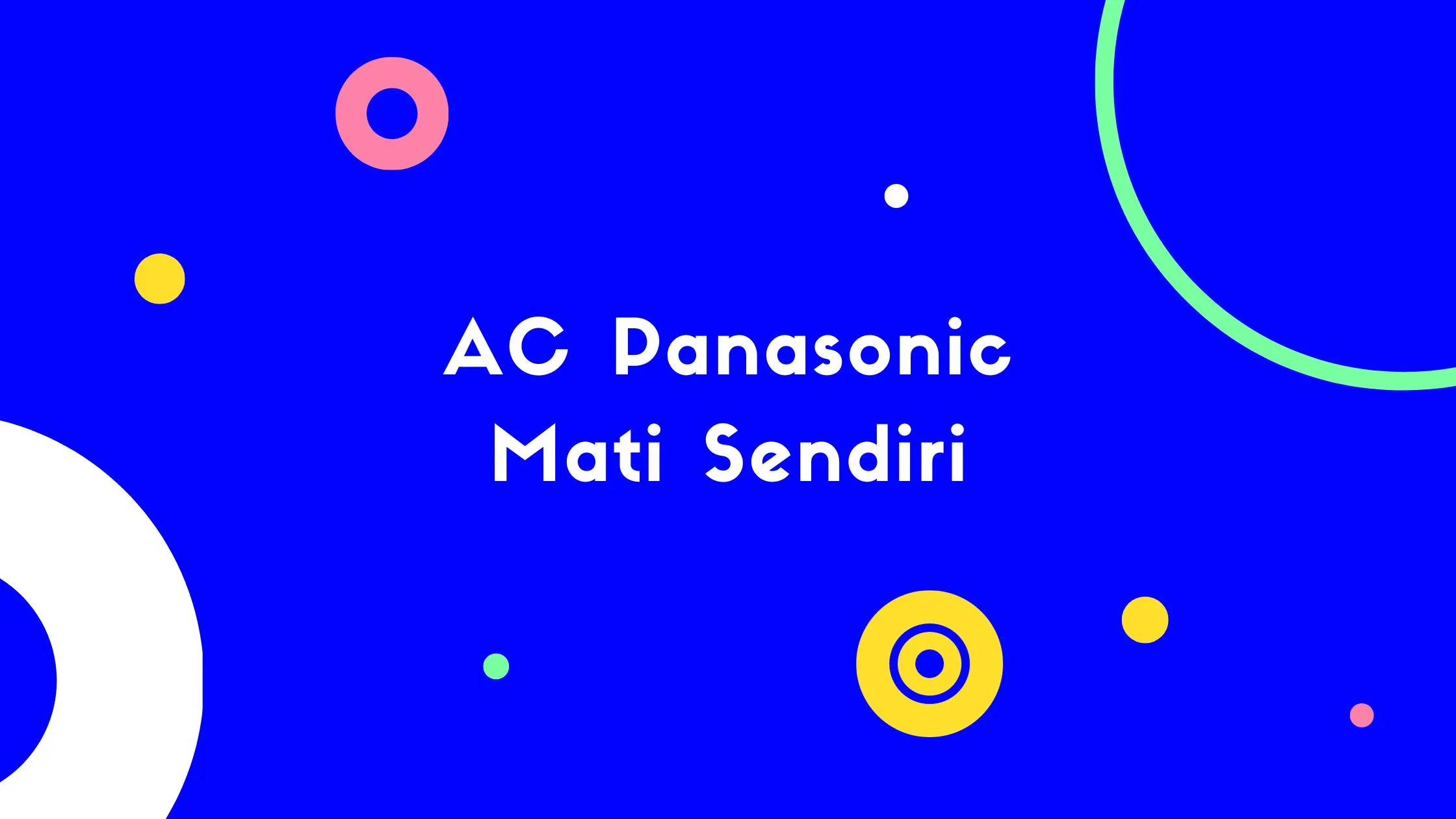 AC Panasonic Mati Sendiri